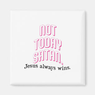 Nicht heute Satan Jesus immer gewinnen Christliche Magnet