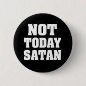Nicht heute satan lustiger Knopf Button (Vorderseite)