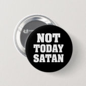 Nicht heute satan lustiger Knopf Button (Vorne & Hinten)