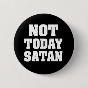 Nicht heute satan lustiger Knopf Button