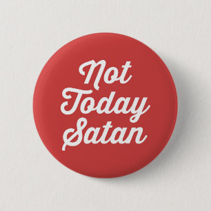 Nicht heute Satan lustiges Zitat Button