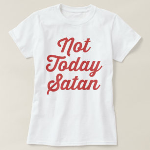 Nicht heute Satan lustiges Zitat T-Shirt