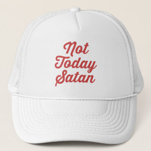 Nicht heute Satan lustiges Zitat Truckerkappe