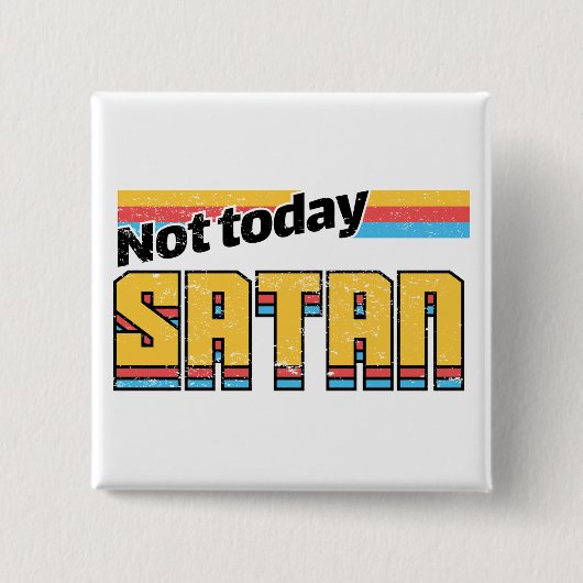 Nicht heute Satan Retro Button (Vorderseite)