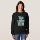 Nicht Heute Satan Retro Text Sweatshirt (Vorne ganz)