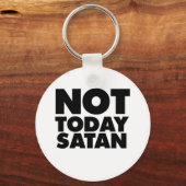 Nicht heute Satan Schlüsselanhänger (Vorderseite)