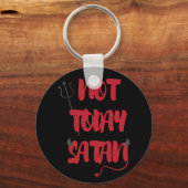 Nicht heute Satan Schlüsselanhänger (Vorderseite)