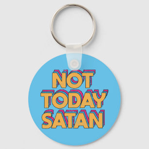 Nicht heute Satan Schlüsselanhänger