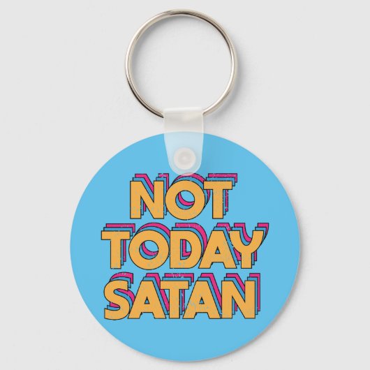 Nicht heute Satan Schlüsselanhänger (Vorderseite)