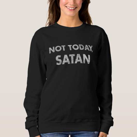 Nicht heute Satan Sweatshirt (Vorderseite)