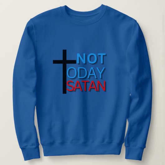 Nicht heute Satan Sweatshirt (Design vorne)
