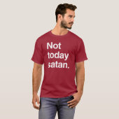 Nicht heute satan T-Shirt (Vorne ganz)