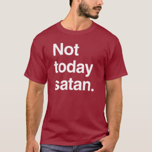Nicht heute Satan T-Shirt