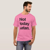 Nicht heute satan T-Shirt (Vorne ganz)