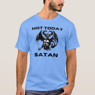 Nicht heute Satan T - Shirt