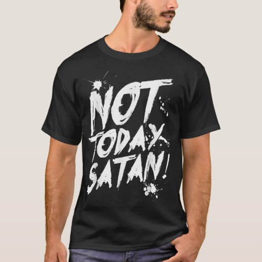 Nicht heute Satan T - Shirt, lustiges Anti-Satan G T-Shirt (Vorderseite)