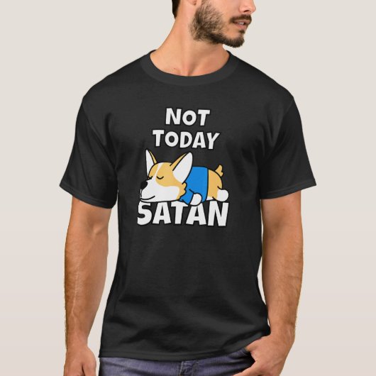 Nicht heute Satan Welsh Corgi Idee Hund Tee (Vorderseite)