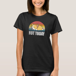 Nicht heute schlafender Corgi-Welpe T-Shirt
