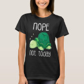 Nicht heute Schlafsee Schildkröte Lazy Tortoise Ni T-Shirt (Vorderseite)