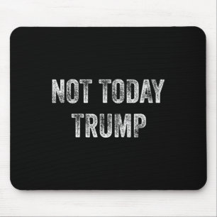 Nicht heute Trump nicht mein Präsident Pro Democra Mousepad
