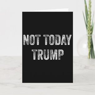 Nicht heute Trump Nicht mein Präsident Pro Demokra Karte