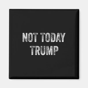 Nicht heute Trump nicht mein Präsident Pro Demokra Magnet
