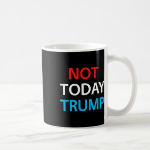 Nicht heute Trump nicht mein Präsident verteidigt Kaffeetasse