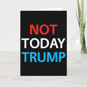 Nicht heute Trump Nicht mein Präsident Verteidigt Karte