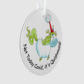 Nicht heute übersehen ist es Quishmassen Niedlich  Ornament (Vorderseite)