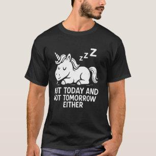 Nicht heute und auch morgen nicht Niedlich Faul Sc T-Shirt