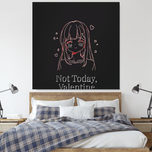 Nicht heute, Valentine  Leinwanddruck (Insitu (Schlafzimmer))
