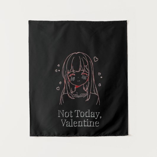 Nicht heute, Valentine Wandteppich (Vorderseite)