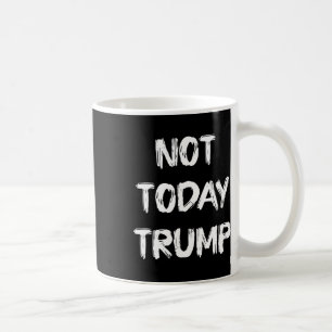 Nicht heute verteidigt Trump Demokratie und nicht  Kaffeetasse