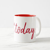 Nicht heute Zitat von White Zweifarbige Tasse (VorderseiteRechts)