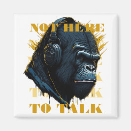 Nicht hier, um zu reden magnet