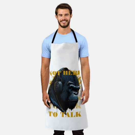 Nicht hier, um zu reden schürze (Getragen)