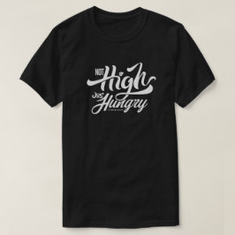 NICHT HOCH NUR HUNGRY | T - SHIRT