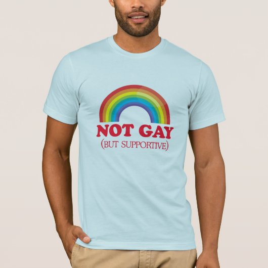 NICHT HOMOSEXUELL, aber unterstützend T-Shirt (Vorderseite)