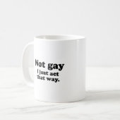 NICHT HOMOSEXUELL. ICH FUNGIERE GERADE SO KAFFEETASSE (Vorderseite Links)