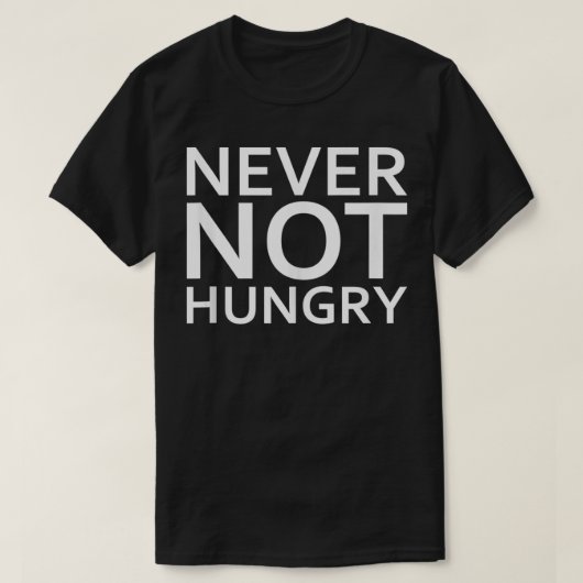Nicht Hunger Funny immer Hunger T-Shirt (Design vorne)