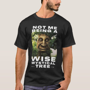 Nicht ich bin ein kluger, mystischer Baum-Funny-Me T-Shirt