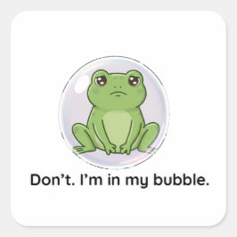 Nicht. Ich bin in meiner Blase. Quadratischer Aufkleber