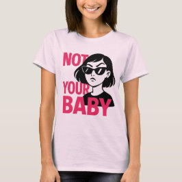 Nicht Ihr Baby - Bold Feminist Graphic T - Shirt