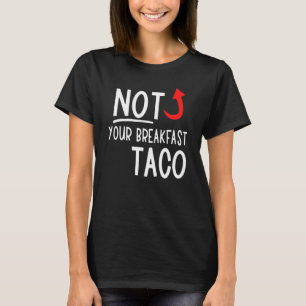 Nicht Ihr Frühstück Taco 14 T-Shirt