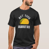 Nicht Ihr Frühstück Taco Rnc Taco T-Shirt (Vorderseite)