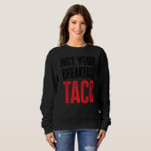 Nicht Ihr Frühstück Taco Sweatshirt (Vorne ganz)