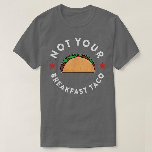 Nicht Ihr Frühstück Taco T - Shirt Copy Copy Copy (Design vorne)