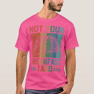 Nicht Ihr Frühstück Taco Vintag T-Shirt
