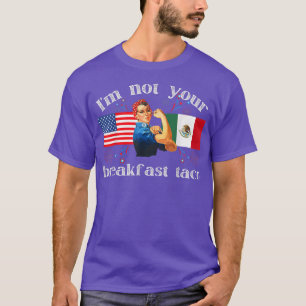 Nicht Ihr Frühstück Taco Wir sind nicht Tacos 675 T-Shirt