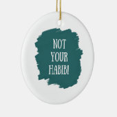 Nicht Ihr Habibi Keramik Ornament (Rechts)